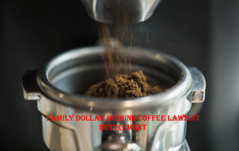 Family Dollar Ground Coffee Lawsuit Settlement