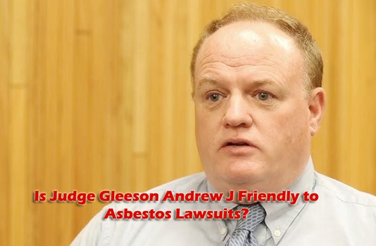 Is Judge Gleeson Andrew J Friendly to Asbestos Lawsuits?